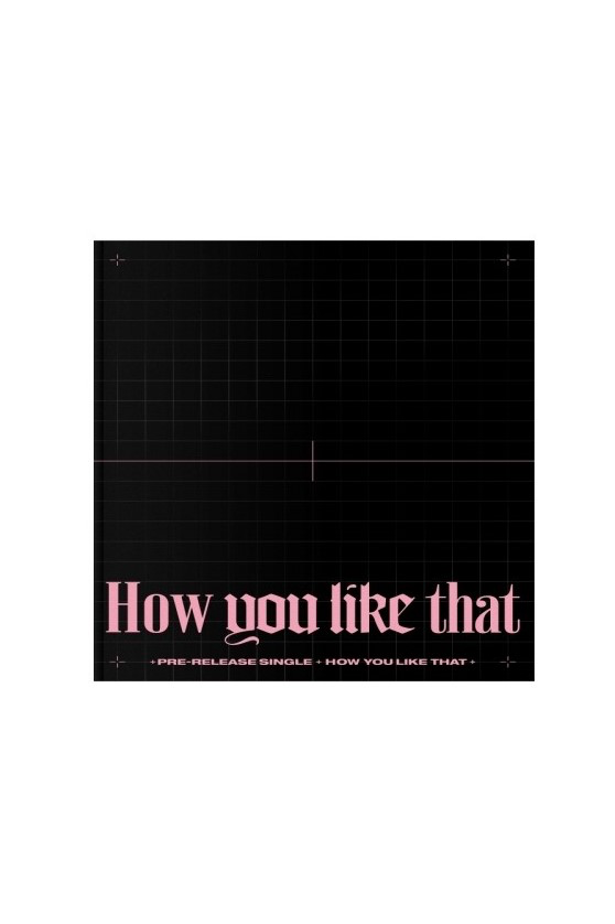 BLACKPINK - HOW YOU LIKE THAT (SPECIAL EDITION VER)